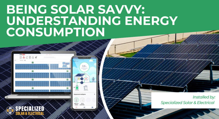 Being Solar Savvy: Understanding Energy Consumption.