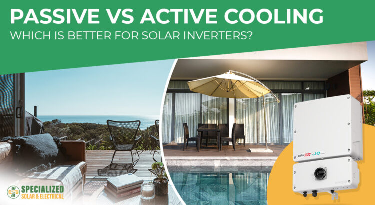 Passive vs Active Cooling - Which is better for solar inverters?