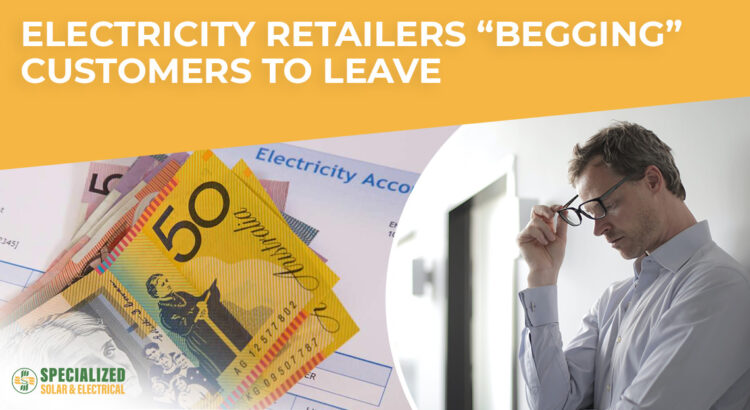 Electricity Retailers "Begging:" Customers to Leave