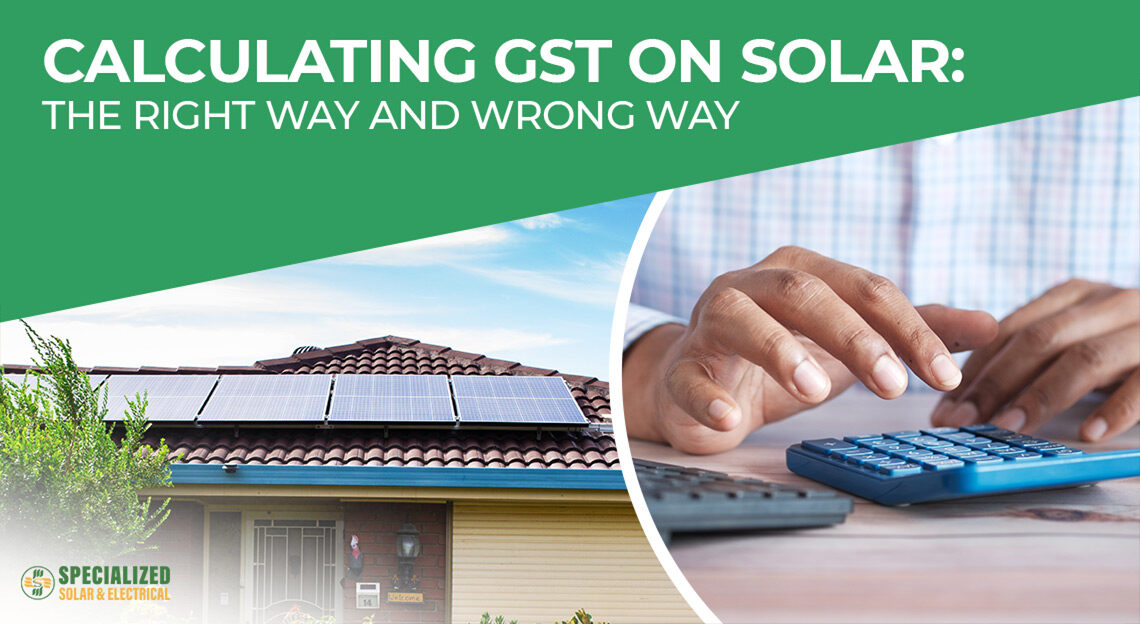Calculating GST on Solar: The right way and the wrong way.