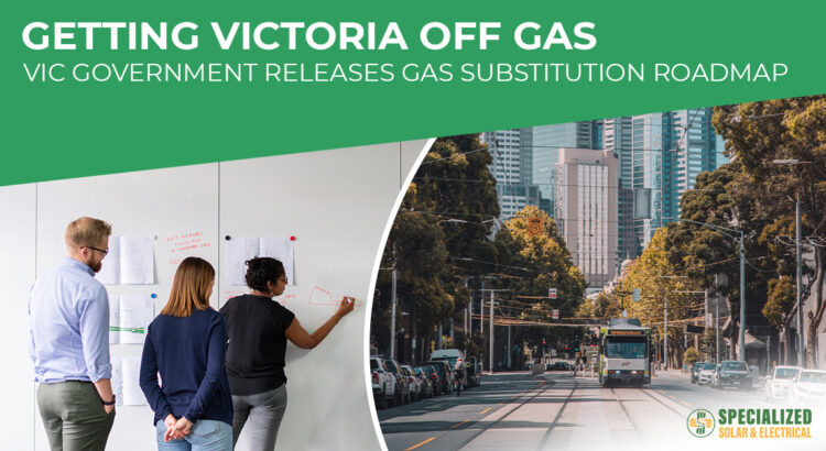 Getting Victoria off gas - Vic government releases gas substitution roadmap.