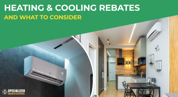Heating & Cooling Rebates and what to consider