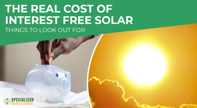 The real cost of interest free solar - things to look out for.