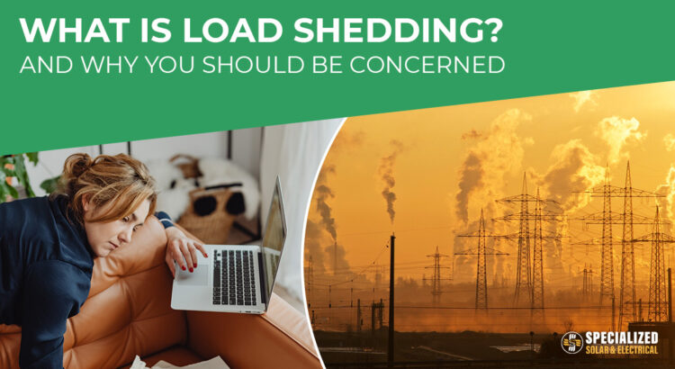What is Load Shedding? And why you should be concerned.