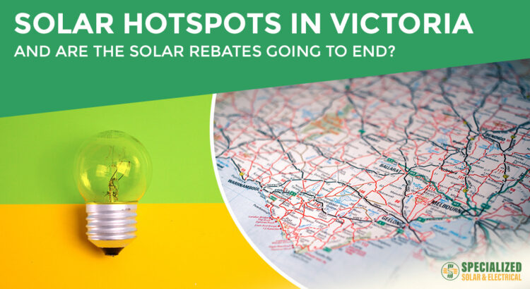 Solar Hotspots in Victoria, and are the solar rebates going to end?