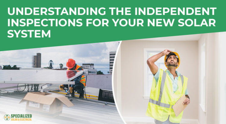 Understanding the independent inspections for your new solar system.