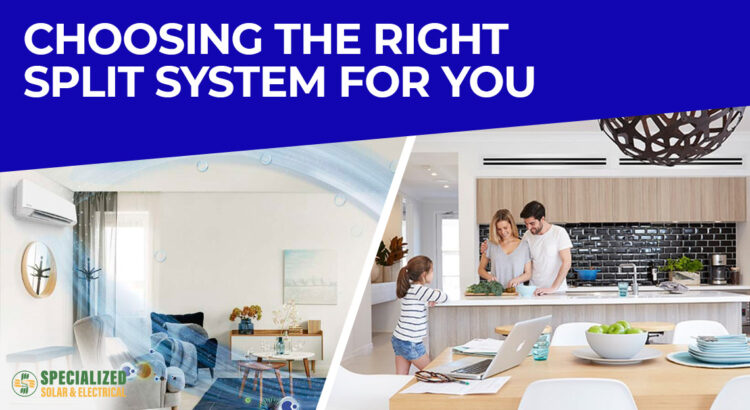 Choosing the right split system for you