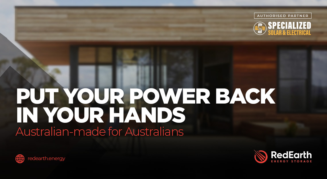 RedEarth. Put your power back in your hands. Australian-made for Australians. Specialized Solar & Electrical is an Authorised Partner.