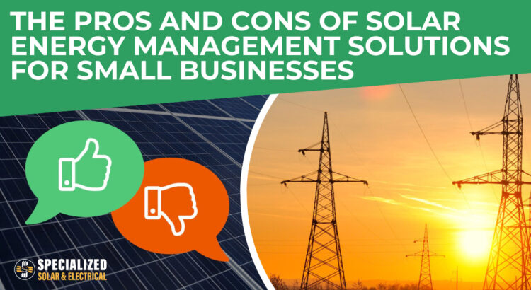 The pros and cons of solar energy management solutions for small businesses
